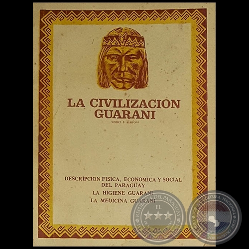 LA CIVILIZACIÓN GUARANÍ - PARTE I - Autor: MOISES S. BERTONI